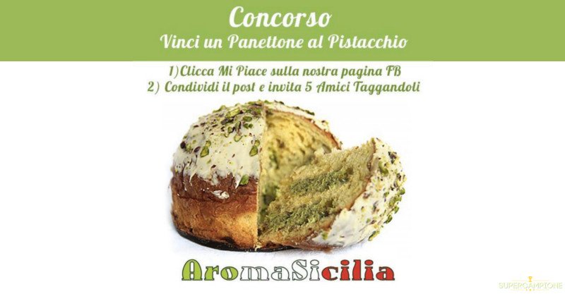 Aroma Sicilia: vinci gratis Panettone al Pistacchio