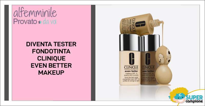 Diventa tester fondotinta Clinique Even Better Makeup