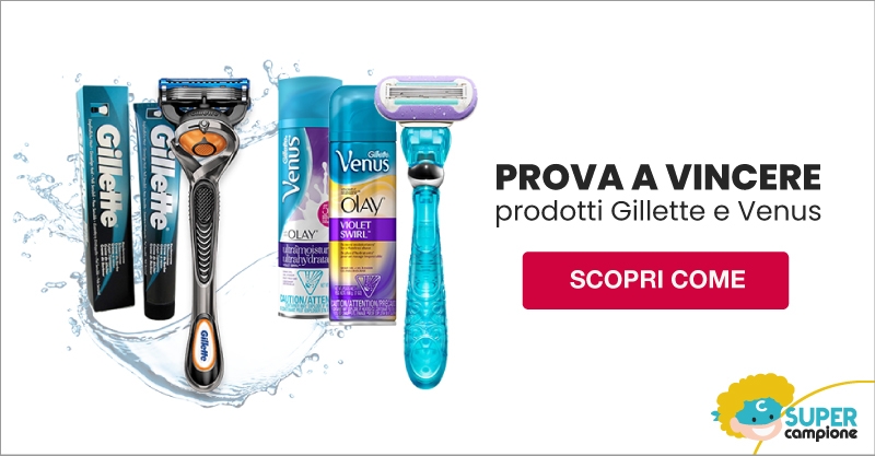 Prova e vinci nuovi prodotti Gillette e Venus